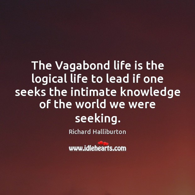 The Vagabond life the life to lead if seeks -