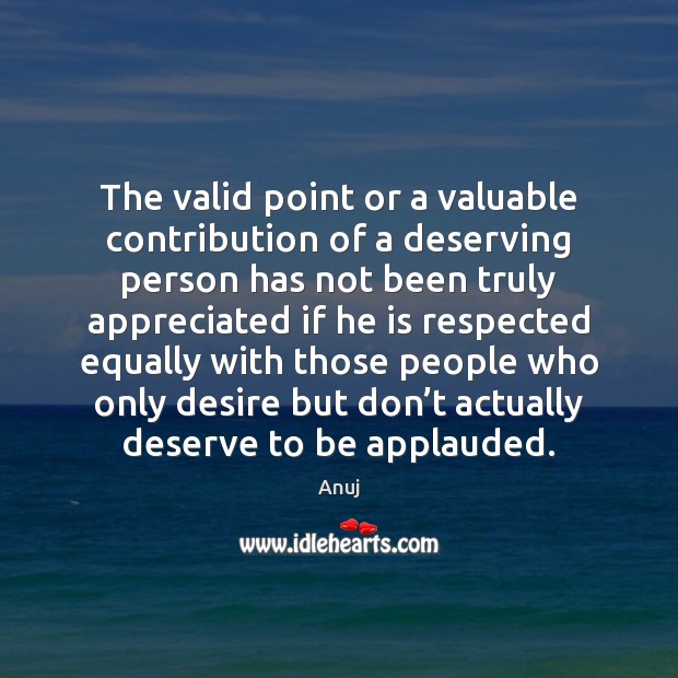 The valid point or a valuable contribution of a deserving person has Image