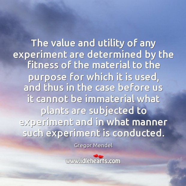 The value and utility of any experiment are determined by the fitness of the material to the Fitness Quotes Image