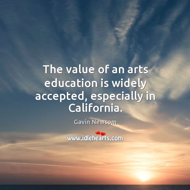 The value of an arts education is widely accepted, especially in california. Image