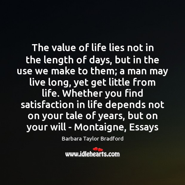 The value of life lies not in the length of days, but Value Quotes Image