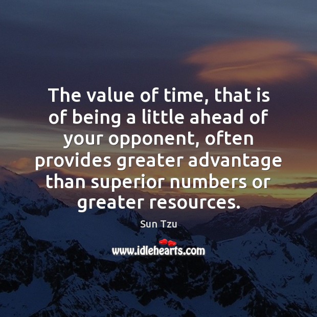 The value of time, that is of being a little ahead of Value Quotes Image