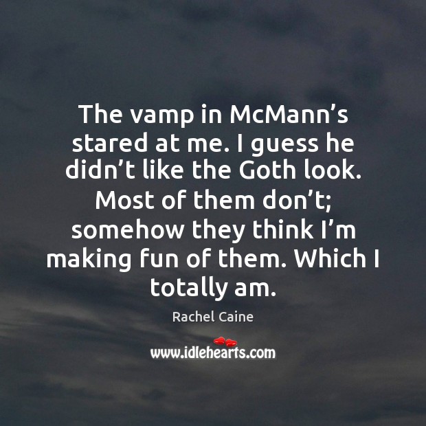 The vamp in McMann’s stared at me. I guess he didn’ Rachel Caine Picture Quote