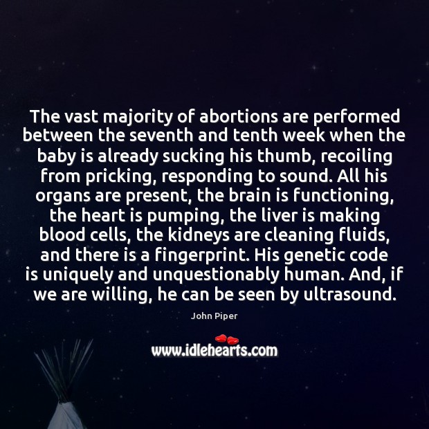 The vast majority of abortions are performed between the seventh and tenth John Piper Picture Quote