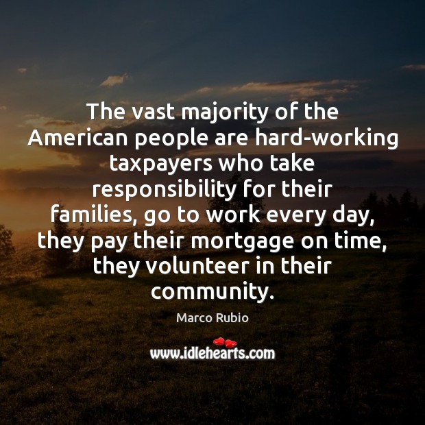 The vast majority of the American people are hard-working taxpayers who take Marco Rubio Picture Quote