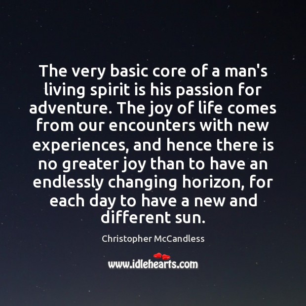 The very basic core of a man’s living spirit is his passion Christopher McCandless Picture Quote