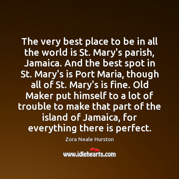 The very best place to be in all the world is St. Zora Neale Hurston Picture Quote