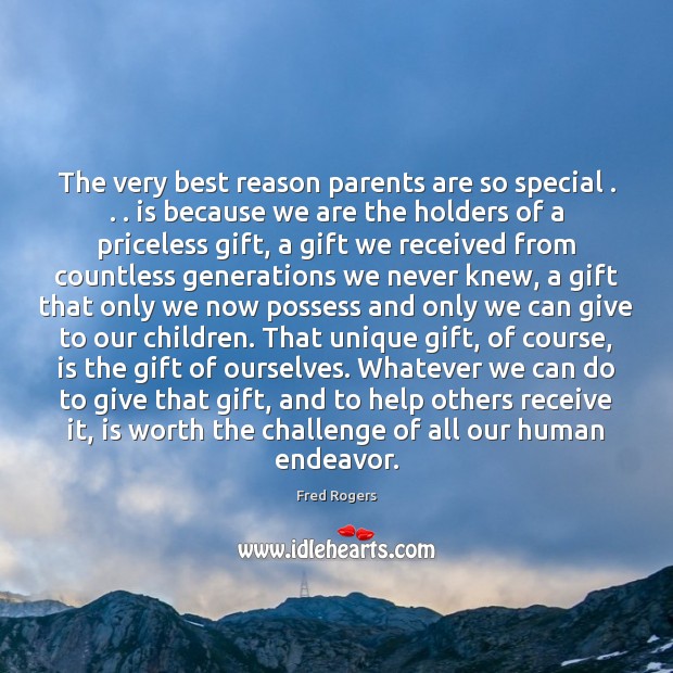 The very best reason parents are so special . . . is because we are Fred Rogers Picture Quote