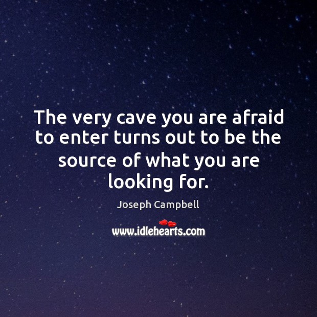 The very cave you are afraid to enter turns out to be Joseph Campbell Picture Quote