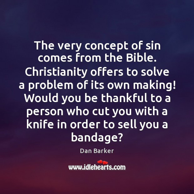 The very concept of sin comes from the Bible. Christianity offers to Thankful Quotes Image