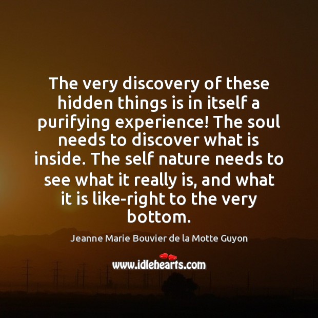 The very discovery of these hidden things is in itself a purifying Jeanne Marie Bouvier de la Motte Guyon Picture Quote