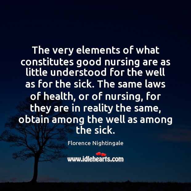 The very elements of what constitutes good nursing are as little understood Image