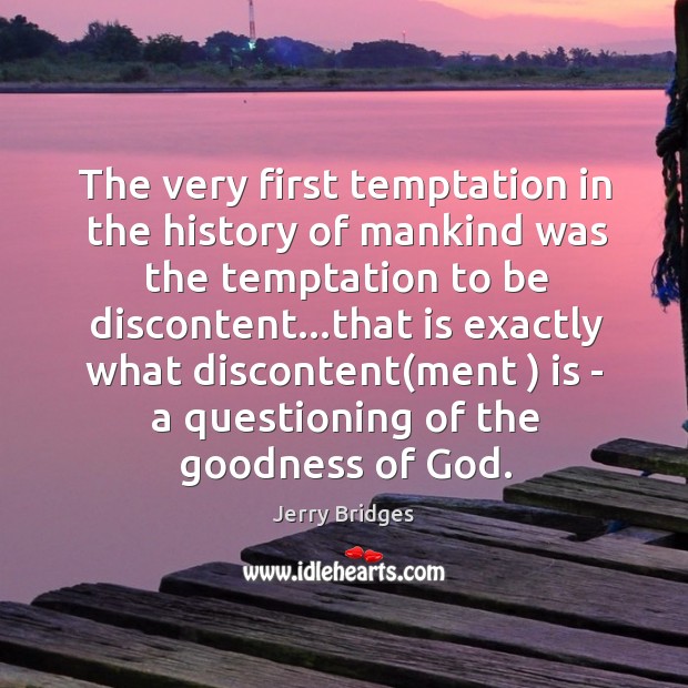 The very first temptation in the history of mankind was the temptation Jerry Bridges Picture Quote