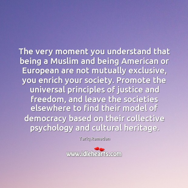 The very moment you understand that being a Muslim and being American 