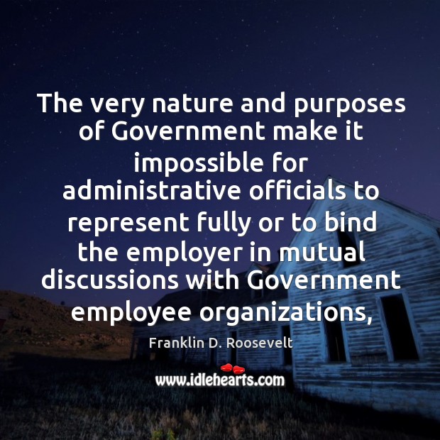 The very nature and purposes of Government make it impossible for administrative Image
