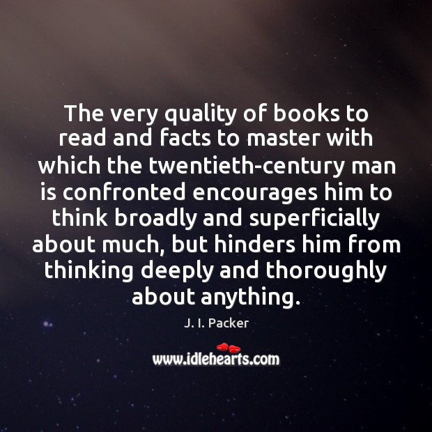 The very quality of books to read and facts to master with J. I. Packer Picture Quote