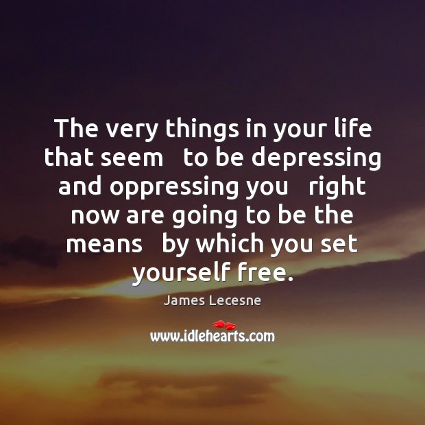 The very things in your life that seem   to be depressing and James Lecesne Picture Quote