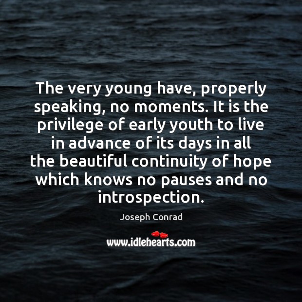 The very young have, properly speaking, no moments. It is the privilege Image