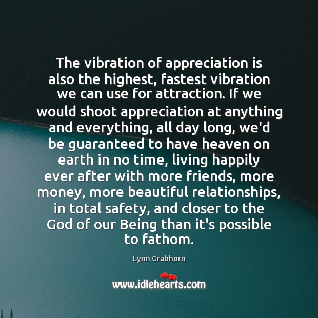 The vibration of appreciation is also the highest, fastest vibration we can Image