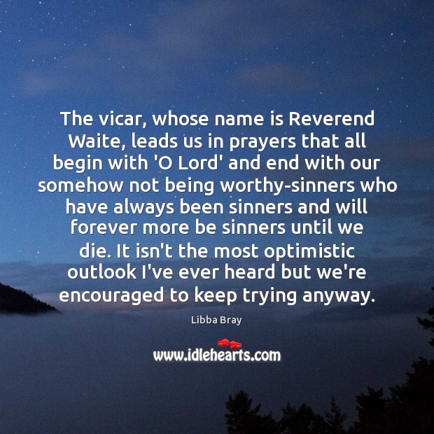 The vicar, whose name is Reverend Waite, leads us in prayers that Image