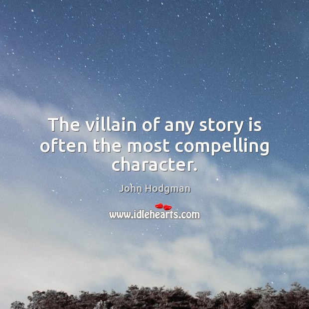 The villain of any story is often the most compelling character. 