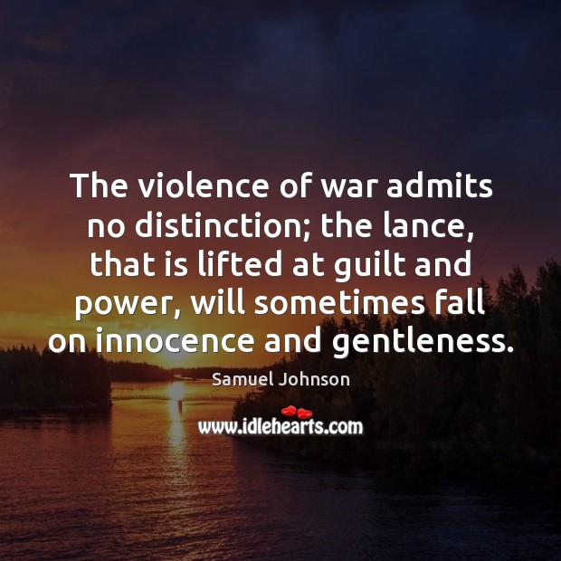 The violence of war admits no distinction; the lance, that is lifted Image