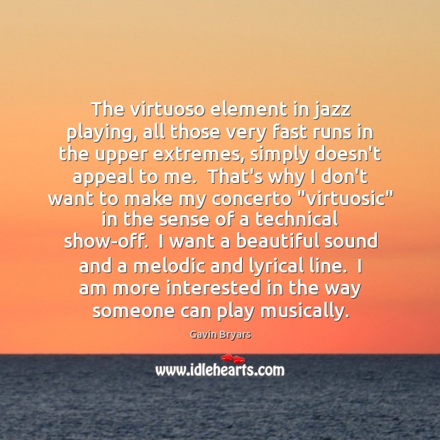 The virtuoso element in jazz playing, all those very fast runs in Gavin Bryars Picture Quote