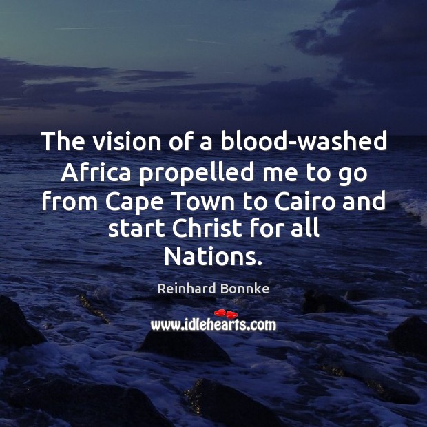 The vision of a blood-washed Africa propelled me to go from Cape Image