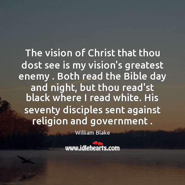 The vision of Christ that thou dost see is my vision’s greatest William Blake Picture Quote