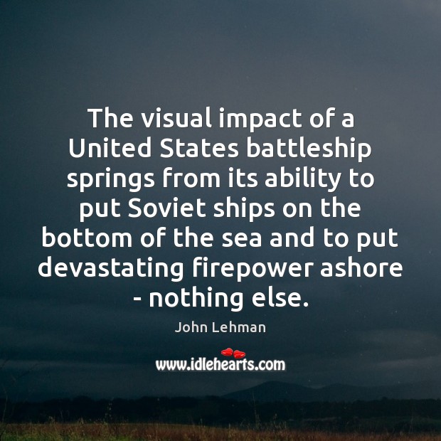 The visual impact of a United States battleship springs from its ability Image