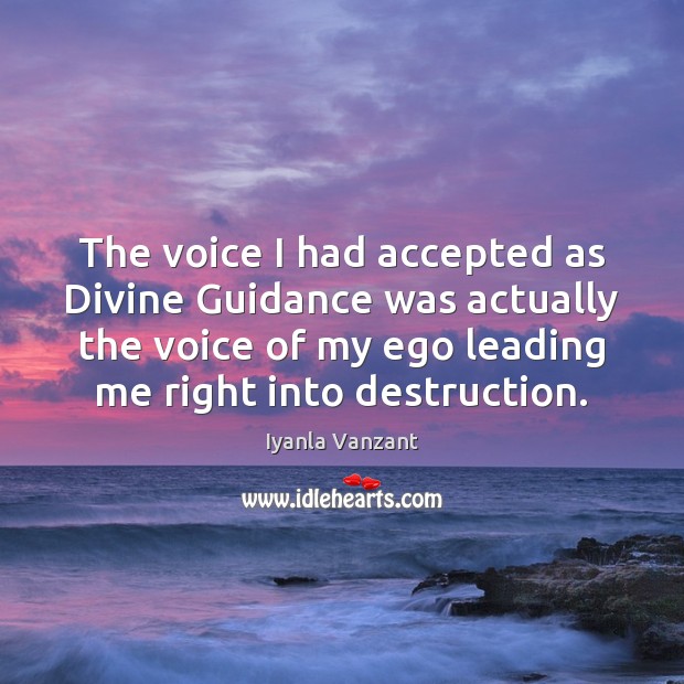 The voice I had accepted as Divine Guidance was actually the voice Image