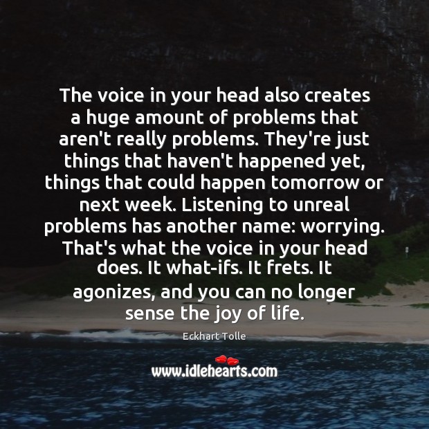 The voice in your head also creates a huge amount of problems Eckhart Tolle Picture Quote