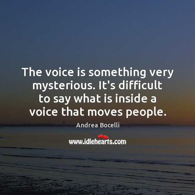 The voice is something very mysterious. It’s difficult to say what is Andrea Bocelli Picture Quote