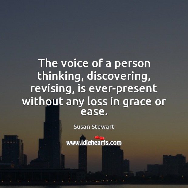 The voice of a person thinking, discovering, revising, is ever-present without any Image