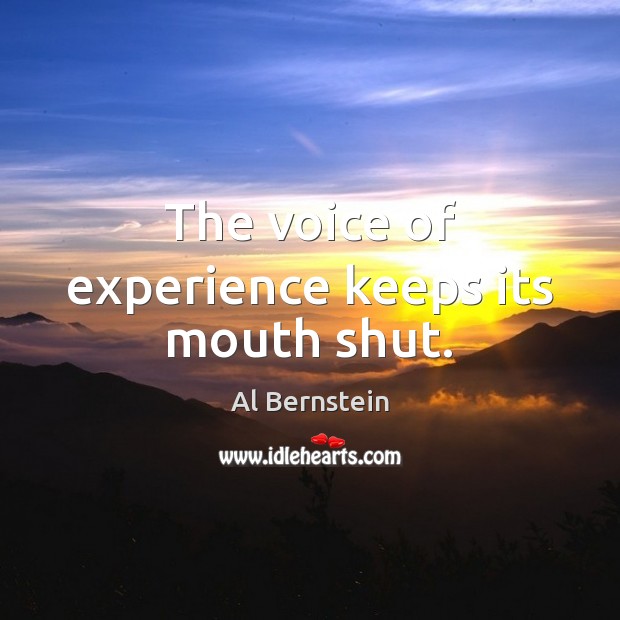 The voice of experience keeps its mouth shut. Image
