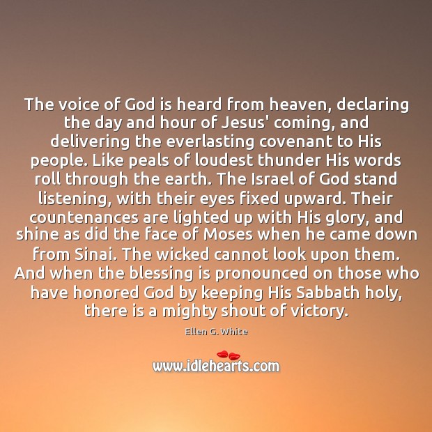 The voice of God is heard from heaven, declaring the day and Ellen G. White Picture Quote
