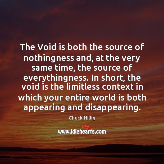 The Void is both the source of nothingness and, at the very Chuck Hillig Picture Quote