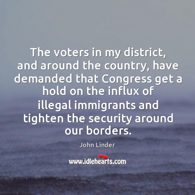 The voters in my district, and around the country John Linder Picture Quote
