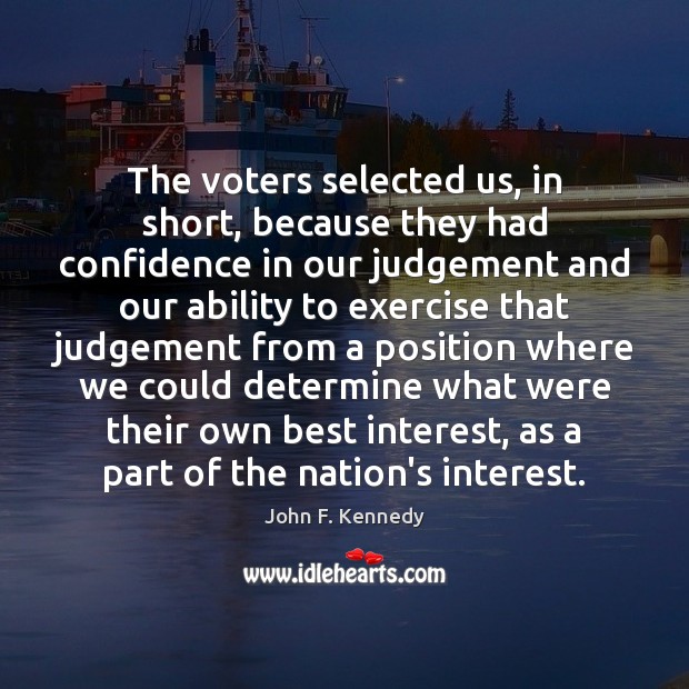 The voters selected us, in short, because they had confidence in our Image