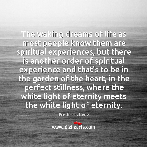 The waking dreams of life as most people know them are spiritual Image