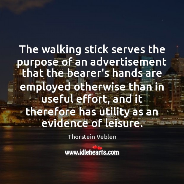 The walking stick serves the purpose of an advertisement that the bearer’s Image