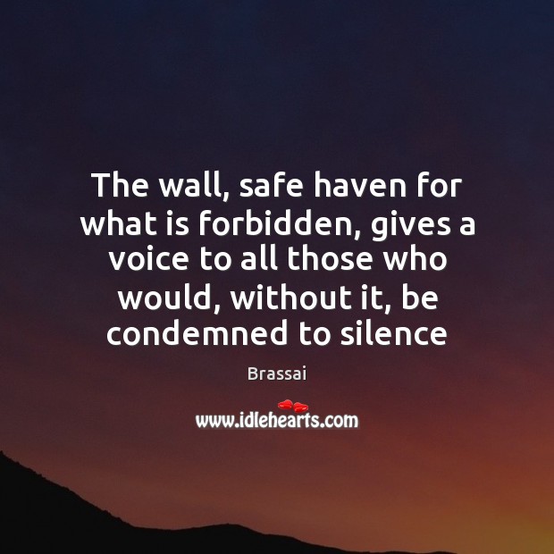 The wall, safe haven for what is forbidden, gives a voice to Image