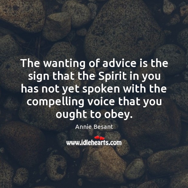 The wanting of advice is the sign that the Spirit in you Image
