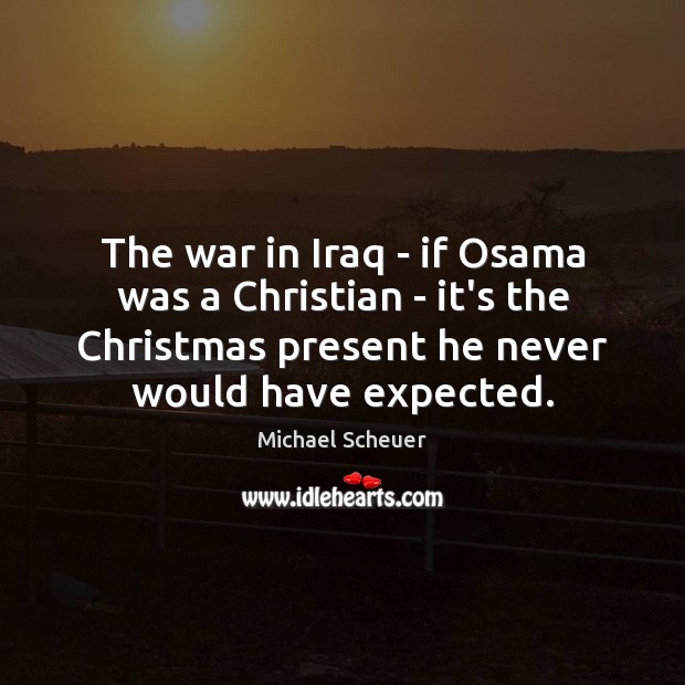 The war in Iraq – if Osama was a Christian – it’s Image