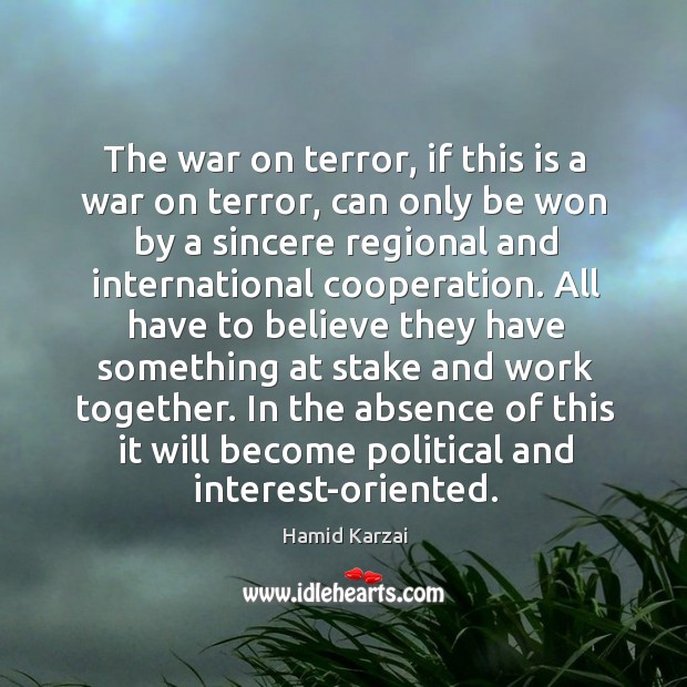 The war on terror, if this is a war on terror, can Hamid Karzai Picture Quote