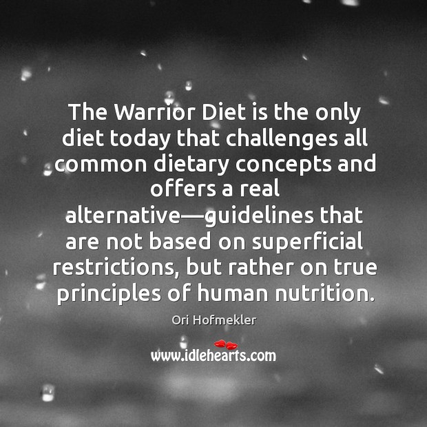 The Warrior Diet is the only diet today that challenges all common Diet Quotes Image