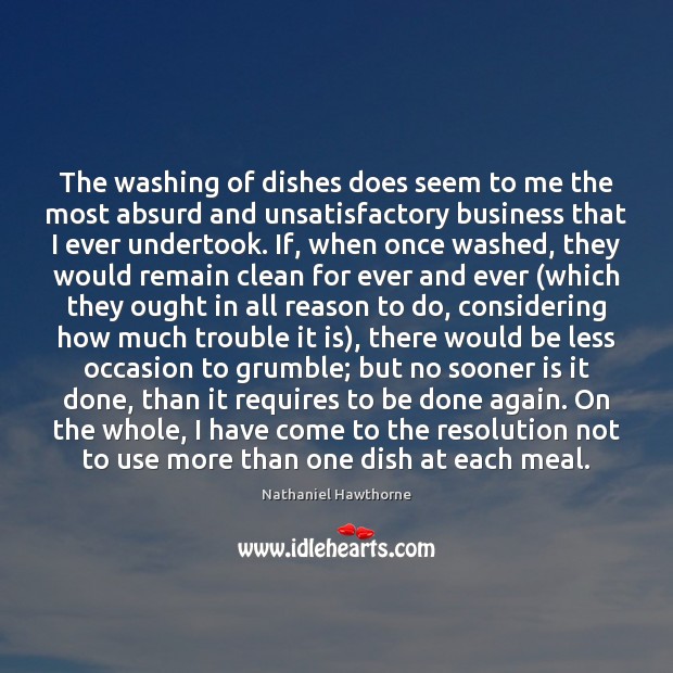 The washing of dishes does seem to me the most absurd and Image