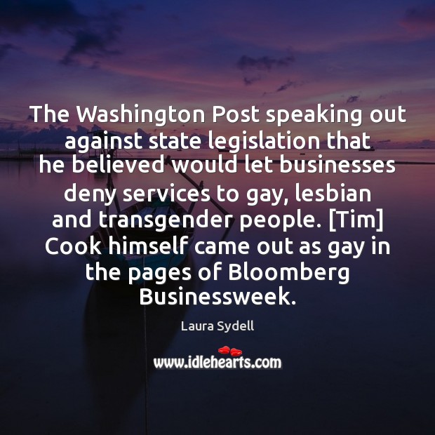 The Washington Post speaking out against state legislation that he believed would Laura Sydell Picture Quote