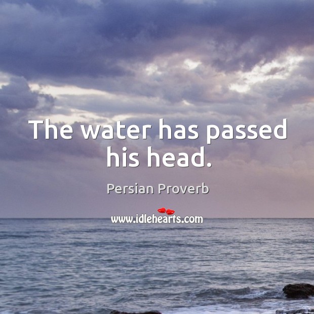 The water has passed his head. Image