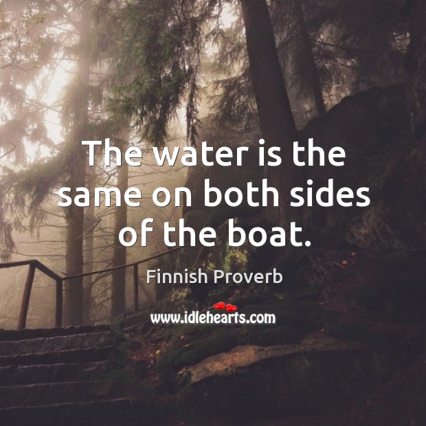 The water is the same on both sides of the boat. Image